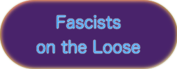 Fascists on the Loose!