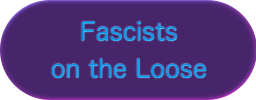 Fascists on the Loose!
